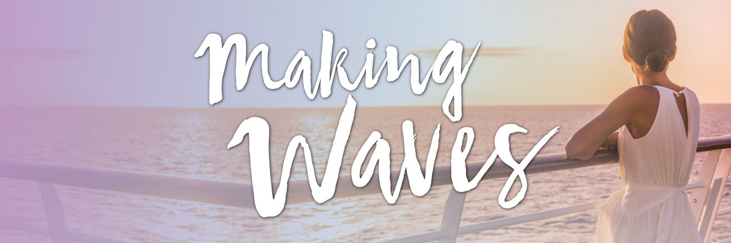 Making waves... Cruise AUG 18